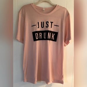 Just Drunk Top Women’s Large Pink Graphic Tee